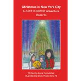 Christmas in New York City - A JUST JUNIPER Adventure - Book 16: Fun Christmas book! Go ice skating in Rockefeller Center! See the big Xmas Tree! Visit the Winter Village! Holiday fun in New York!