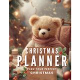 Christmas Planner – Cozy Holiday Organizer with Teddy Bear and Festive Pages: Gift Lists, Budget Tracker, Meals, Party Plans, Recipes, Crafts and To-Do Lists