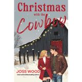 Christmas with the Cowboy: A fun, opposites attract, city-girl-meets-cowboy romance with a splash of Christmas charm.