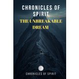 Chronicles Of Spirit: The Unbreakable Dream: 1