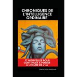 Chroniques de l'intelligence ordinaire: 17 nouvelles pour continuer à penser à l'heure de l'I.A