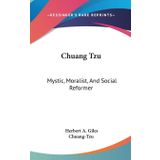 Chuang Tzu, Mystic, Moralist, and Social Reformer