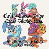 Chubby-Cheeks Easter Bunny Colouring Book: 30 Cute Rabbits for Fun and Easy Coloring (Easter Coloring Series)