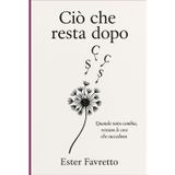 Ciò che resta dopo: Quando tutto cambia, restano le cose che succedono