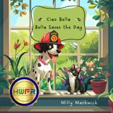 Ciao Bella - Bella Saves the Day: Teaching Courage and Fire Safety, One Paw at a Time