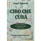 CIBO CHE CURA: Guida completa all’alimentazione oncologica