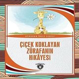 Çiçek Koklayan Zürafanın Hikayesi - Hüseyin Nadir Paksoy - Dorlion Yayınevi