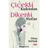 Çiçekli Kadından Dikenli Notlar - Güneş Duysar