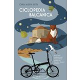 Ciclopedia balcanica. Draga e le cinquanta notti, tracce d'amor perduto tra Romania, Bulgaria e Grecia (Altre terre)