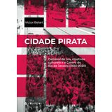 Cidade Pirata: carnaval de rua, coletivos culturais e o Centro do Rio de Janeiro (2010-2020)