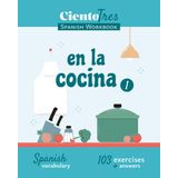 Ciento Tres Spanish Workbook - En la cocina 1: Spanish Vocabulary - 103 exercises + answers