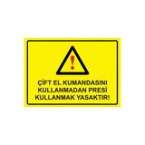 Çift El Kumandasını Kullanmadan Presi Kullanmak Yasaktır İsg Uyarı Levhası Pvc A3 30X42 Cm