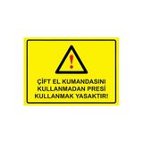 Çift El Kumandasını Kullanmadan Presi Kullanmak Yasaktır İsg Uyarı Levhası Pvc A4 21X30 Cm
