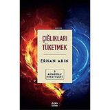 Çığlıkları Tüketmek - Anadolu Hikayeleri 2 - Erhan Akın