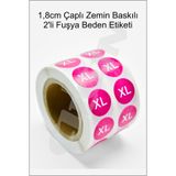 Çılgın Etiket FUŞYA RENK Beden Sticker 1,8cm Yuvarlak Zemin Baskılı 2'li Stiker Rulo Etiket - 1000 Adet
