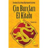ÇİN BURÇLARI EL KİTABI - KENDINIZI UZAK DOĞU BİLGELİĞİNDE KESFEDIN - THEODORA LAU