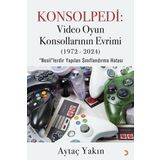 Cinius Konsolpedi: Video Oyun Konsollarının Evrimi (1972 - 2024)