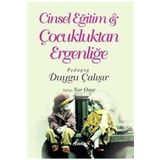 CINSEL EĞİTİM & ÇOCUKLUKTAN ERGENLİĞE - DUYGU ÇALIŞIR