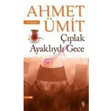 Çıplak Ayaklıydı Gece - Ahmet Ümit