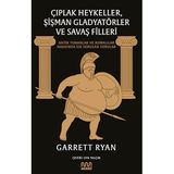 Çıplak Heykeller, Şişman Gladyatörler ve Savaş Filleri: Antik Yunanlar ve Romalılar Hakkında Sık Sorulan Sorular