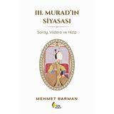 Çıra Yayınları 3. Murad'In Siyasası - Saray Vüzera Ve Hizip