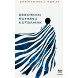 Çıra Yayınları Giderken Ruhunu Kutsamak