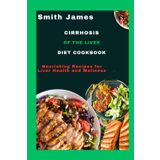 Cirrhosis of the liver diet Cookbook: Nourishing Recipes for Liver Health and Wellness