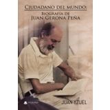 Ciudadano del mundo: Biografía de Juan Gerona Peña