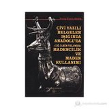 Çivi Yazılı Belgeler Işığında Anadolu’da İ.Ö.2. Bin Yılında Madencilik ve Maden Kullanımı - savas ozkan savas