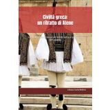 Civiltà greca: un ritratto di Atene: Una delle sette meraviglie del mondo antico e patrimonio dell’umanità.