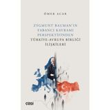 Çizgi Kitabevi Yayınları Zygmunt Bauman’ın Yabancı Kavramı Perspektifinden Türkiye-Avrupa Birliği Ilişkileri