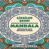 Çizgiler Şehri - Mandala: Desenler - Tezhipler - Şekillerle Mandala;Büyükler İçin Boyama Kitabı
