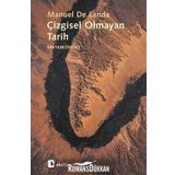 ÇİZGİSEL OLMAYAN TARIH BIN YILIN ÖYKÜSÜ - MANUEL DE LANDA