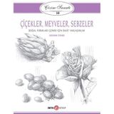 Çizim Sanatı 10 - Çiçekler, Meyveler ve Sebzeler - Giovanni Civardi