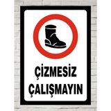 Çizmesiz Çalışmayın Tabela Levha 24X34 Polikarbon - 1 Adet