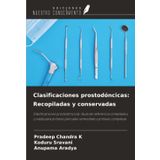 Clasificaciones prostodóncicas: Recopiladas y conservadas: Clasificaciones prostodóncicas: Guía de referencia compilada y curada para prótesis parciales removibles y prótesis completas