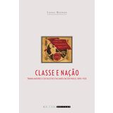 Classe E Nação: Trabalhadores E Socialistas Intalianos Em Sao Paulo, 1890-1920 (Em Portuguese do Brasil)