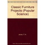 Classic Furniture Projects: Measured Shop Plans and Simplified Construction Techniques (Popular Science)