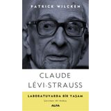 Claude Levi-Strauss - Laboratuvarda Bir Yaşam - Patrick Wilcken