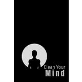 Clean Your Mind: Inspirational And Motivational Notebook To Write in for Men - Woman