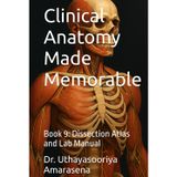 Clinical Anatomy Made Memorable: Book 9: Dissection Atlas and Lab Manual