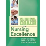 Clinical Coach for Nursing Excellence 1st Edition by Campbell PhD RN CNS, Linda, Gilbert APRN BC CDE, Marcia (2009) Spiral-bound