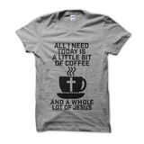 Clique Clothing All I Need is Coffee And Jesus Tişört