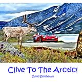 Clive To The Arctic! (Clive The Corvette, Band 4)