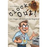 Clocked Out! Notebook: Printer Ink Pete: 100 Pages of Corporate Regret