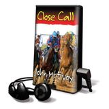 Close Call [With Earbuds] (Playaway Adult Fiction)