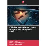 Células estaminais: Uma viagem em direção à cura