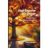Cómo Encontrar Paz Interior: Un Viaje hacia el Equilibrio y la Serenidad