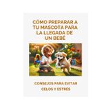 Cómo preparar a tu mascota para la llegada de un bebé: Consejos para evitar celos y estrés