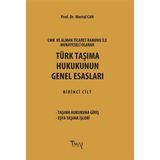 CMR ve Alman Ticaret Kanunu Hükümleri ile Mukayeseli Olarak Türk Taşıma Hukukunun Genel Esasları - Mertol Can